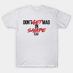 Don't get mad get in shape! T-Shirt